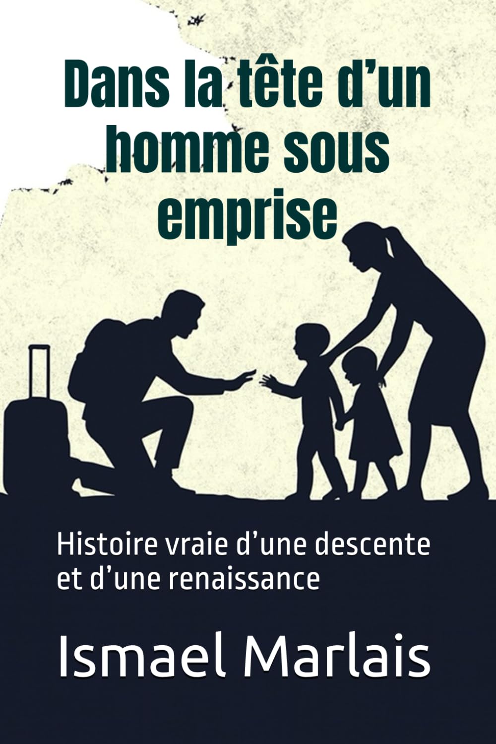 Dans la tête d’un homme sous emprise: Histoire vraie d’une descente et d’une renaissance