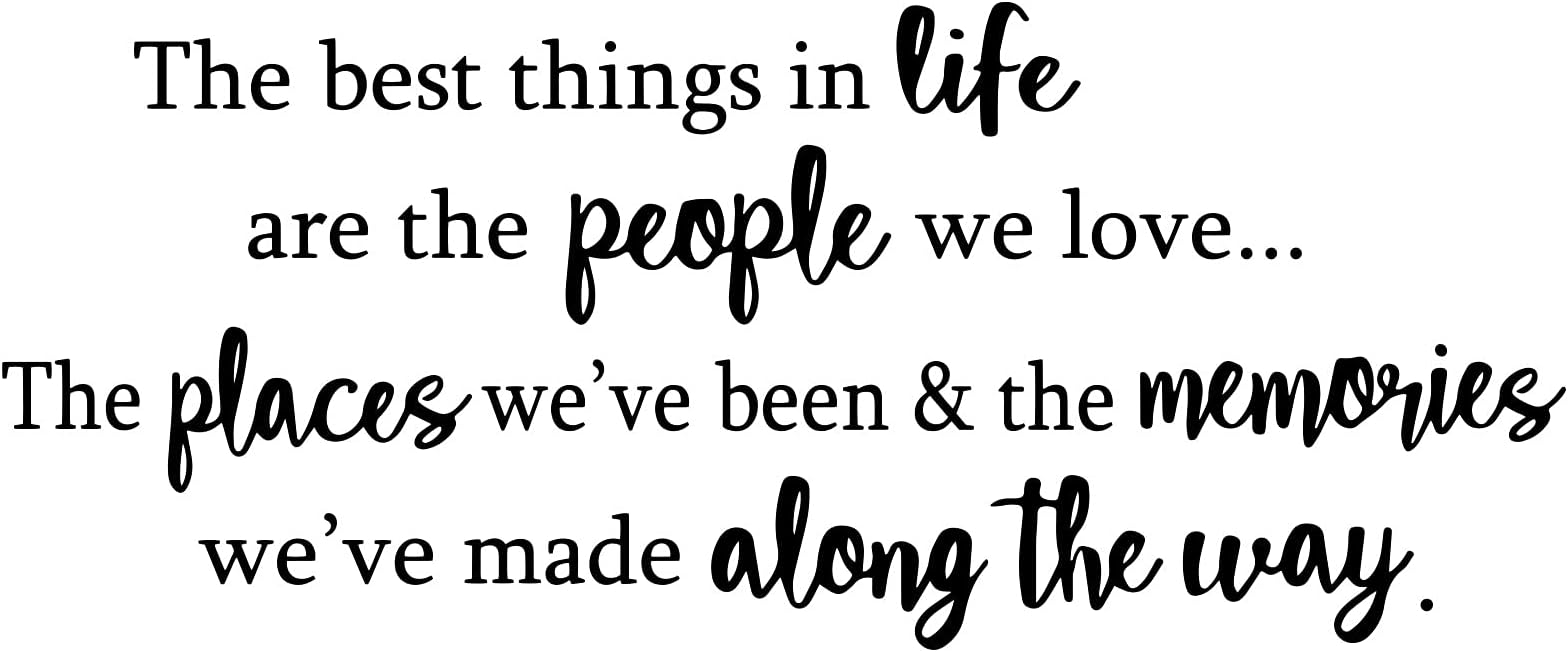 The Best Things in Life are The People We Love The Places Vinyl Wall Decals