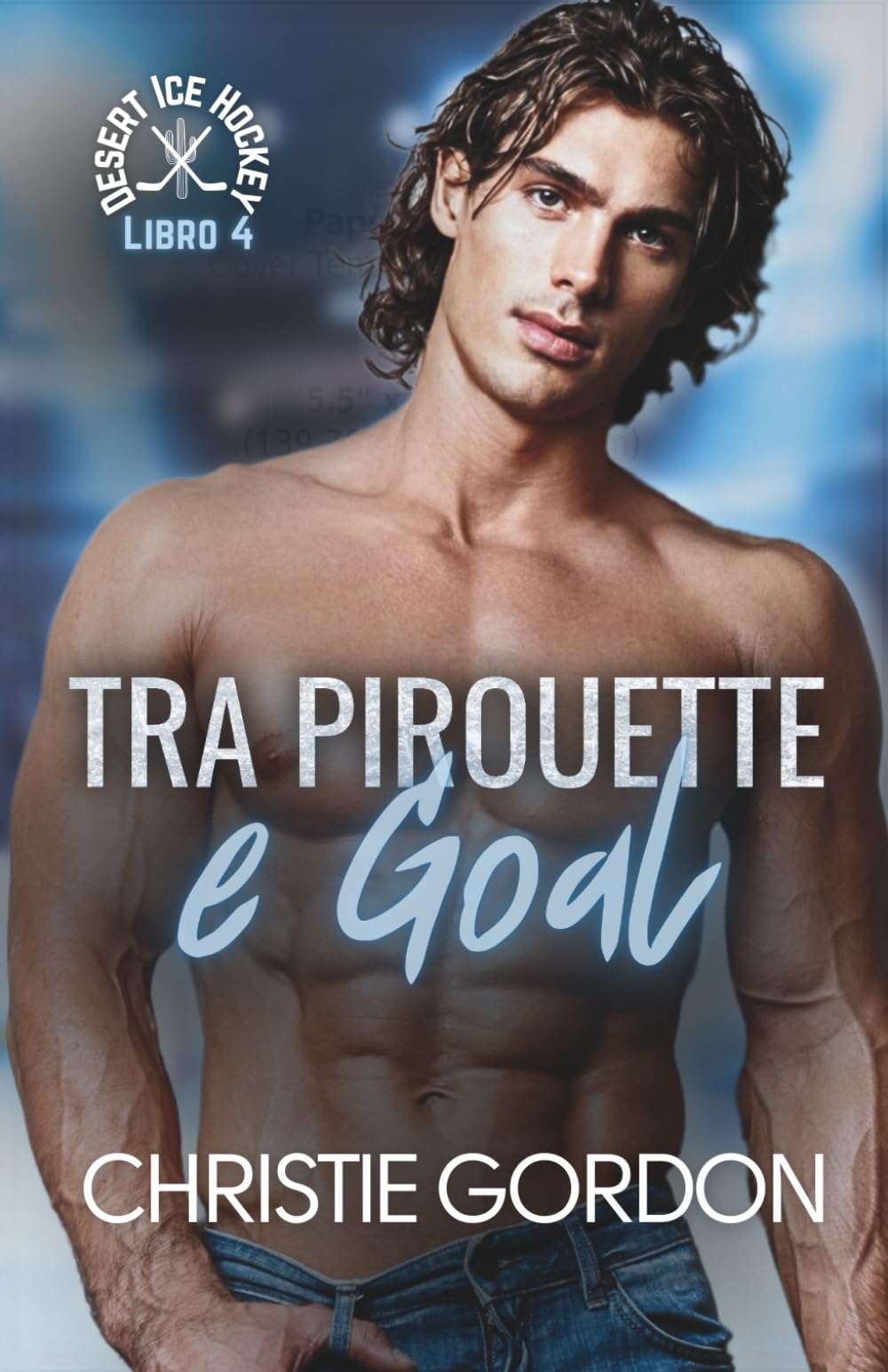 Tra Pirouette e Goal: Un romance MM tra hockey e pattinaggio sul ghiaccio (Desert Ice Hockey Italian)
