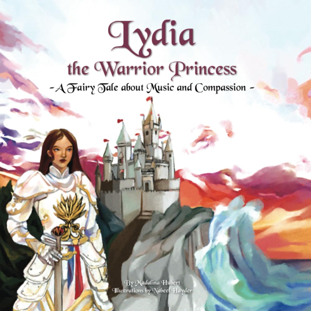Lydia the Warrior Princess: A Fairy Tale about Music and Compassion (Warriors and Wisdom Fairy Tales)