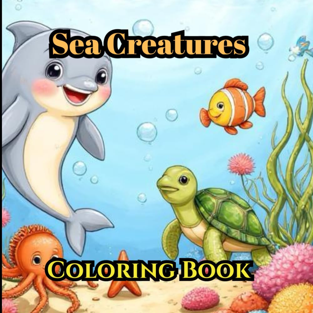 Sea Creatures-Coloring Book for Kids: Fun and Cute Ocean Animals Coloring Pages for Little Artists – Perfect for Ages 3–8