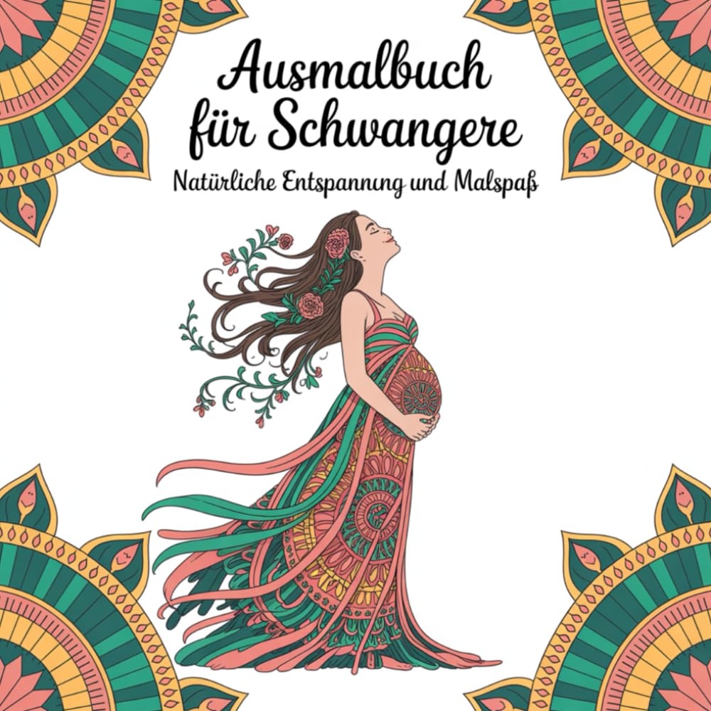 Ausmalbuch für Schwangere - Natürliche Entspannung und Malspaß: 50 wundervolle Motive um die Schwangerschaft kreativ zu erleben