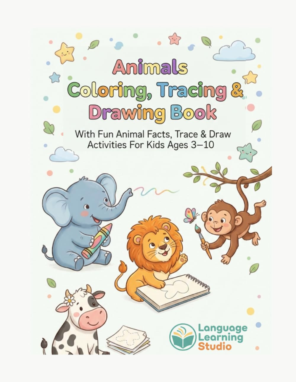 Animals Coloring, Tracing & Drawing Book: With Fun Animal Facts, Trace & Draw Activities For Kids Ages 3–10