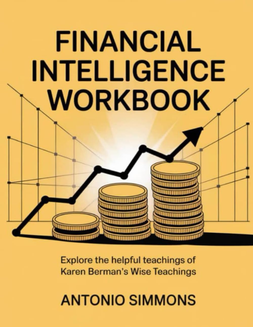 Financial Intelligence Workbook: Explore the helpful teachings of Karen Berman's Wise Teachings
