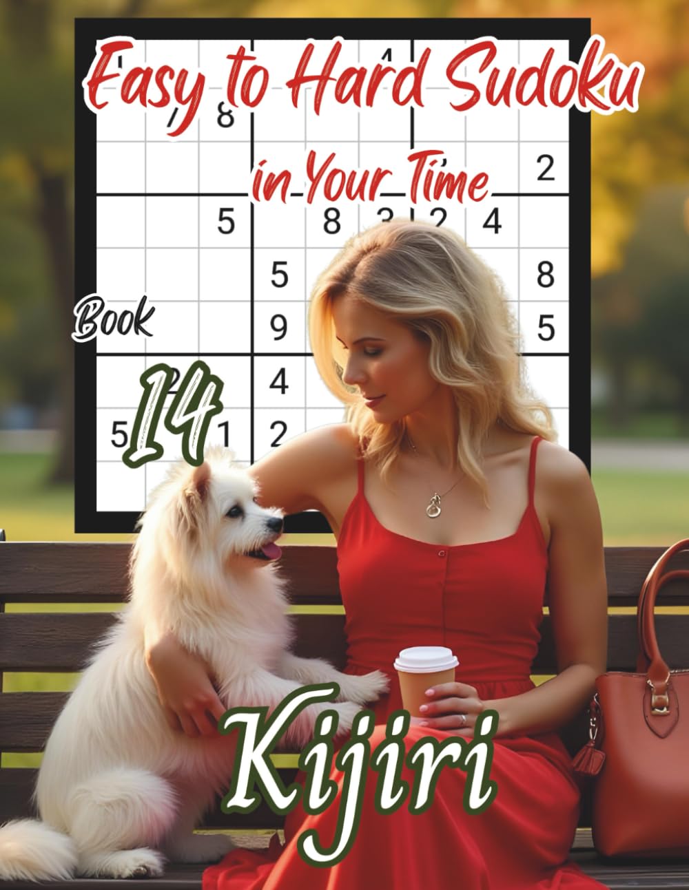 Easy to Hard Sudoku in Your Time: Volume 2 By Kijiri: Sudoku with Kijiri: Book 14