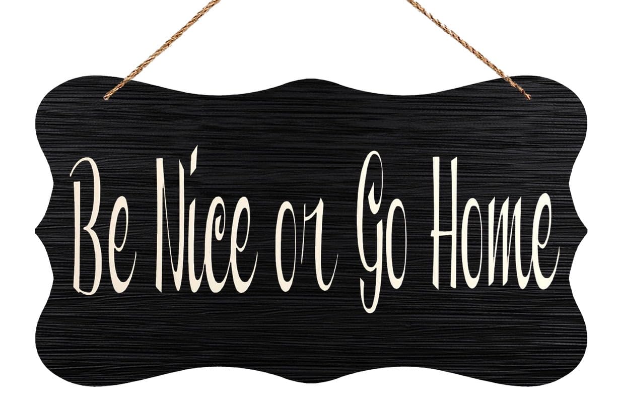 Wooden Decor Sign Be Nice Or Go Home | Funny Rustic Farmhouse Kitchen Hanging Plaque Decor | 12x6 Inch