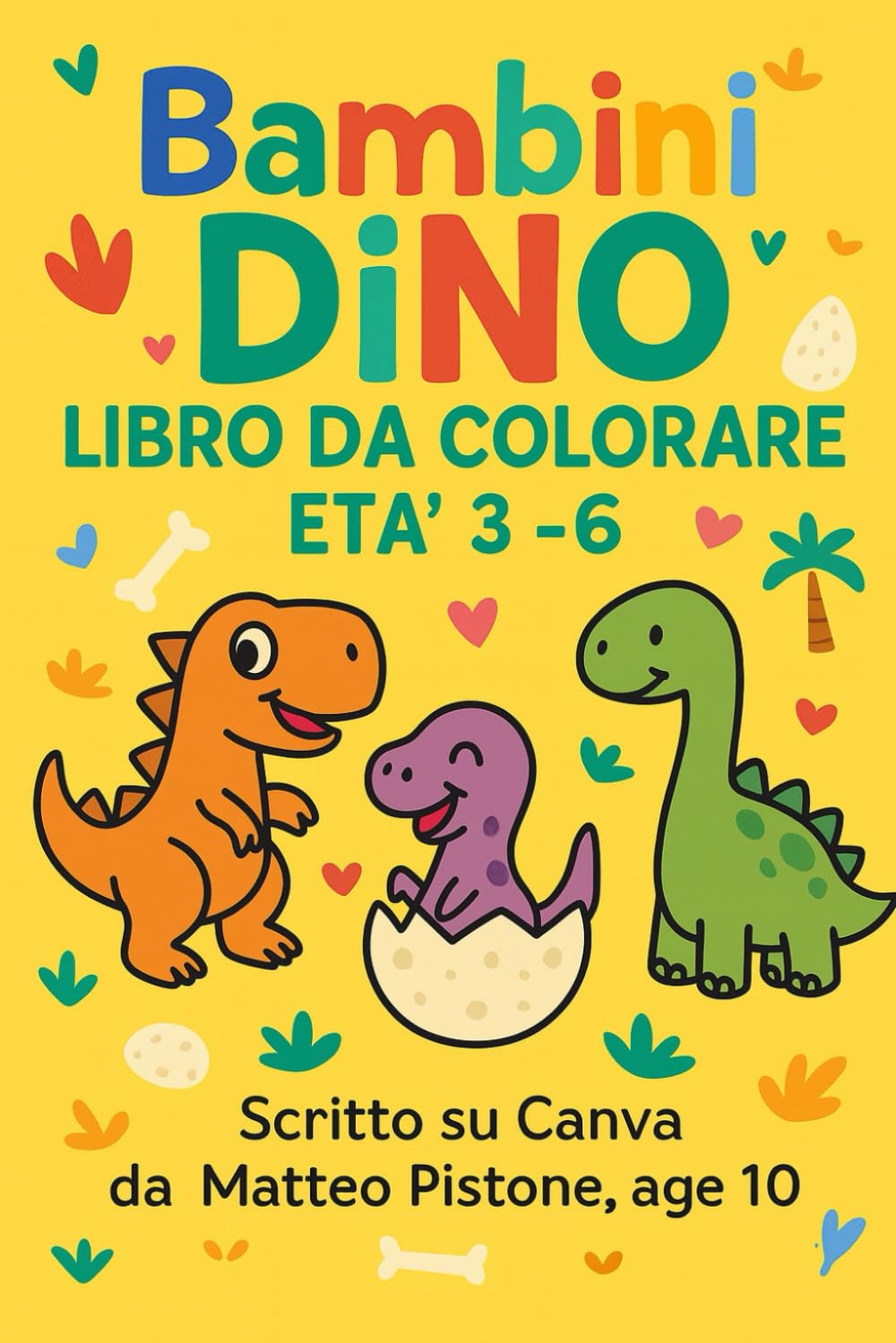 Bambini Dino. Libro Da Colorare Età 3-6: Scritto Da Matteo Pistone 10 Anni in inglese