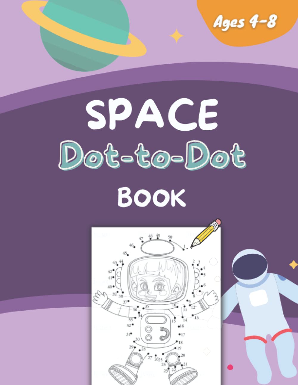 Space Dot-to-Dot Book: Activity Book with Connect the Dots Puzzles and Coloring Pages for Kids Aged 4-8