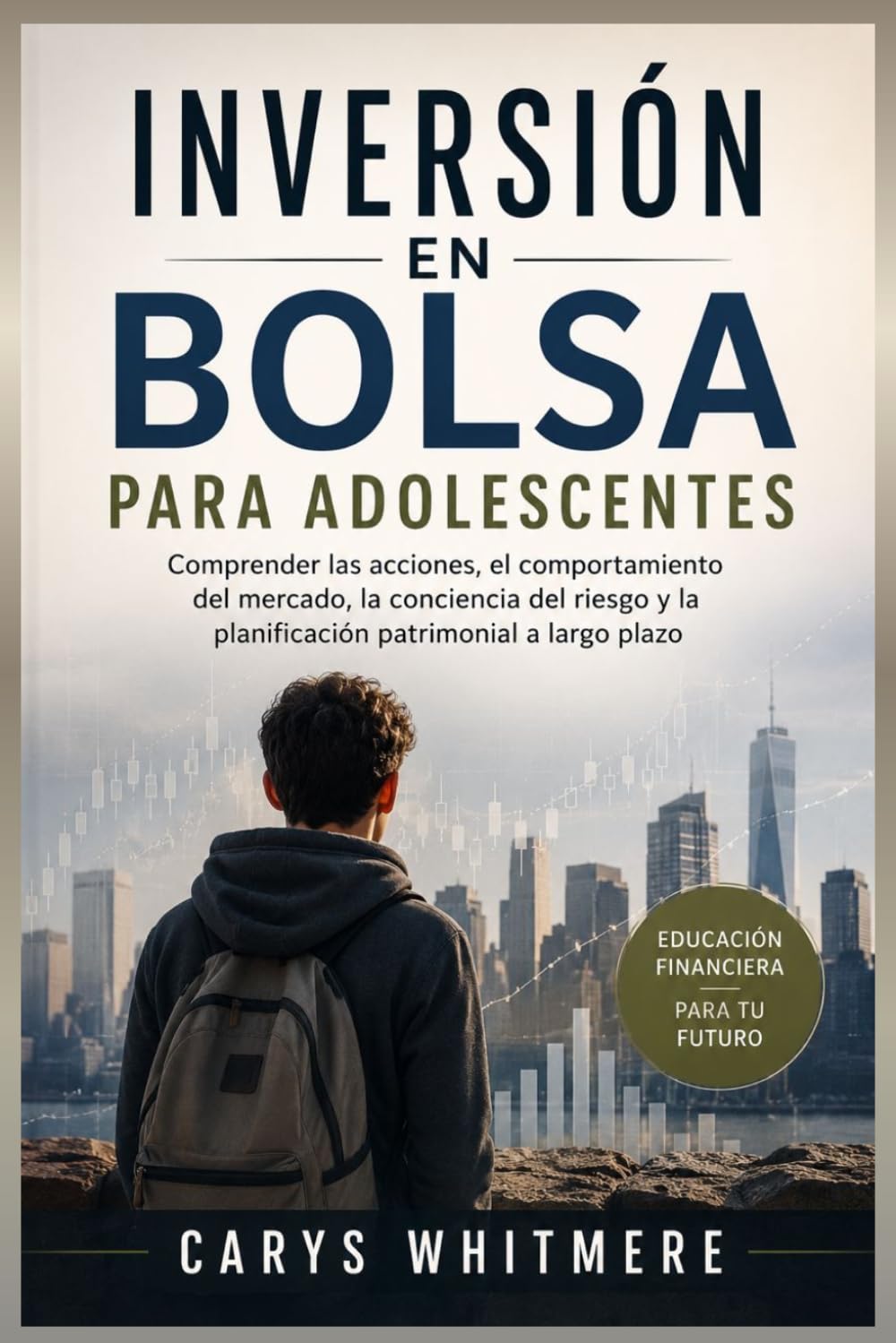 Inversión en Bolsa para Adolescentes: Comprender las acciones, el comportamiento del mercado, la conciencia del riesgo y la planificación patrimonial a largo plazo.