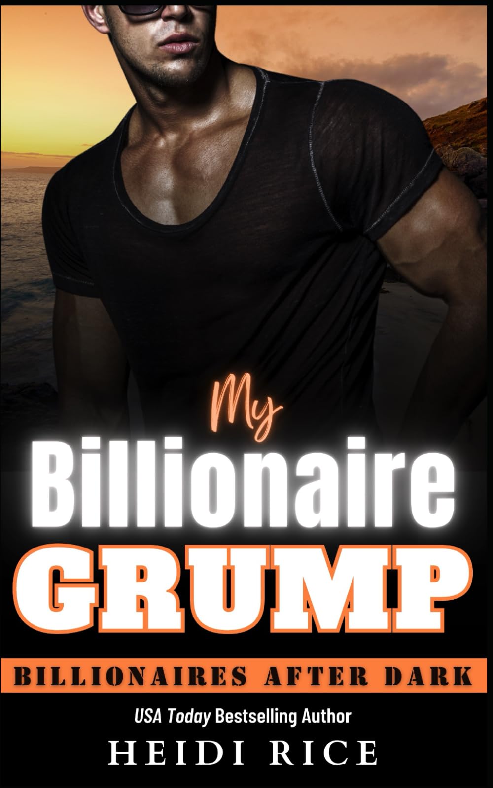 My Billionaire Grump: A Sizzling Grumpy/Sunshine Romance (Billionaires After Dark)