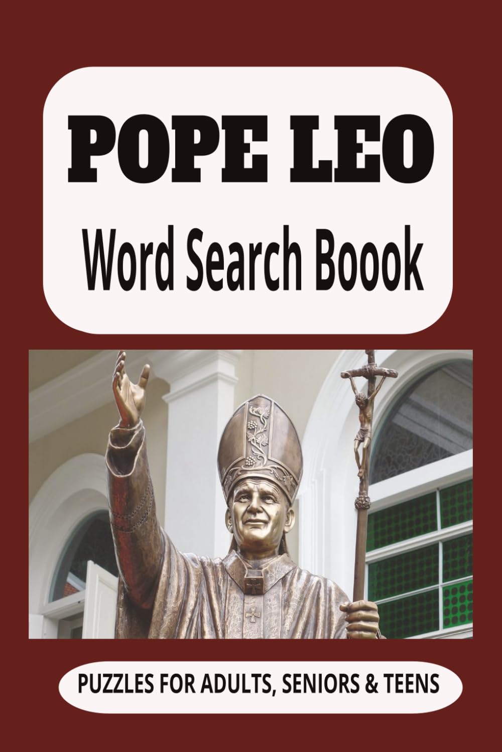 POPE LEO Word Search Book: Word searches in Easy to Read Format for POPE LEO | 6X9 inches | 110 pages | Gift for anyone wanting to engage in a faith strenghtening, mindful activity.