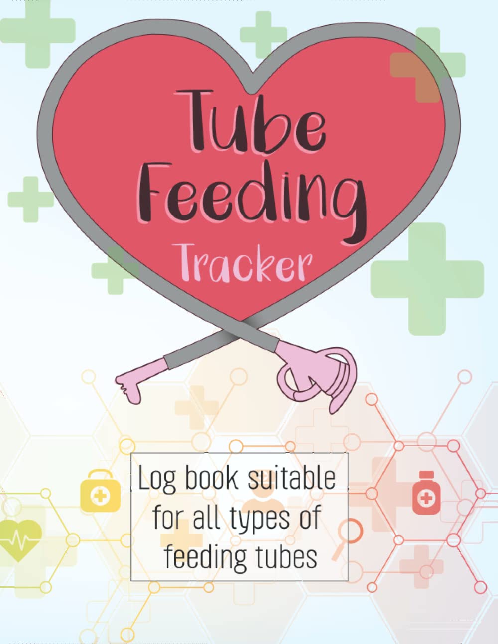 Buy Tube Feeding Tracker Tube Feeding Monitoring Checklist, A Tubie