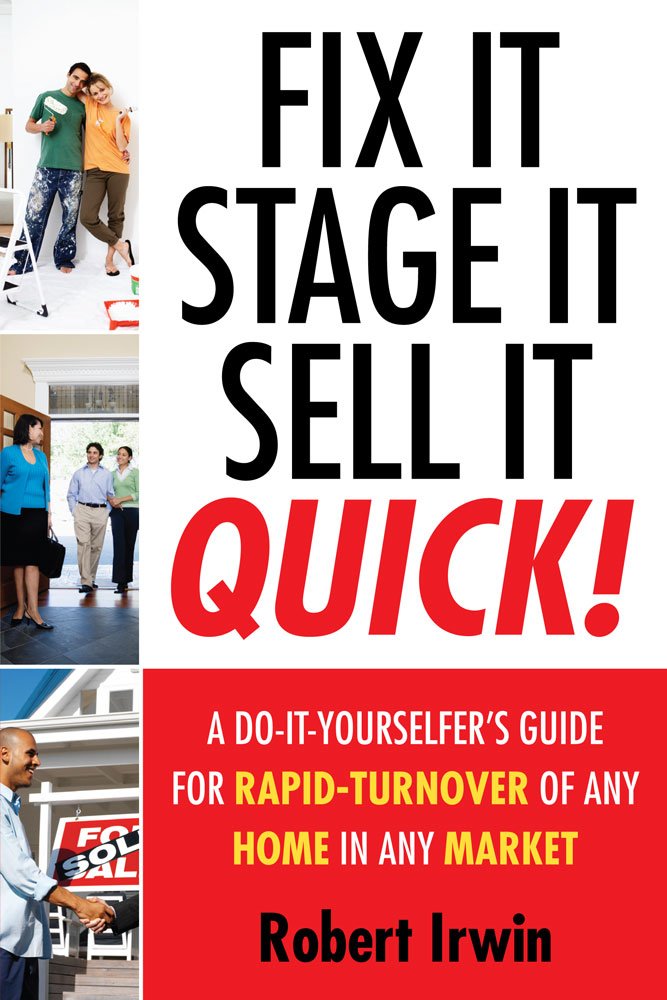 Buy Fix It, Stage It, Sell It--QUICK!: A Do-It-Yourselfer's Guide for Rapid-Turnover of Any Home In Any Market: A Do-it-Yourself Guide for Rapid Turnover of Any Home in Any Market — BookShops.in