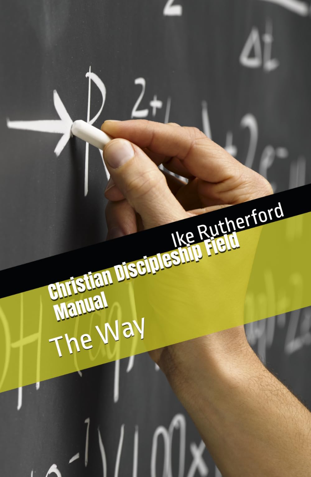 Christian Discipleship Field Manual: The Way