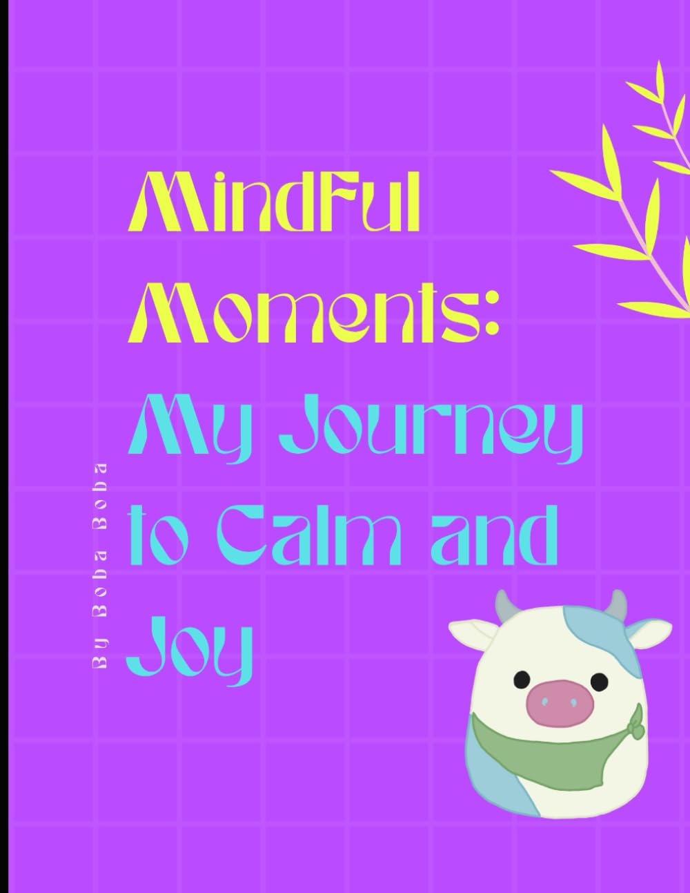 Mindful Moments: My Journey to Calm and Joy