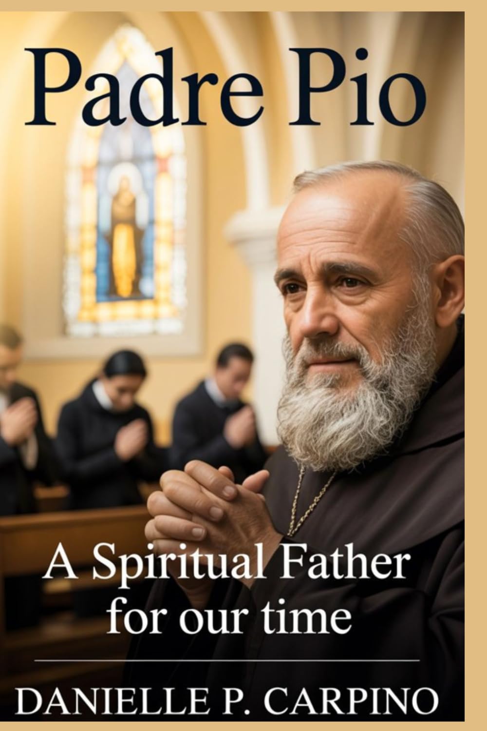 Padre Pio: A Spiritual Father for Our Time