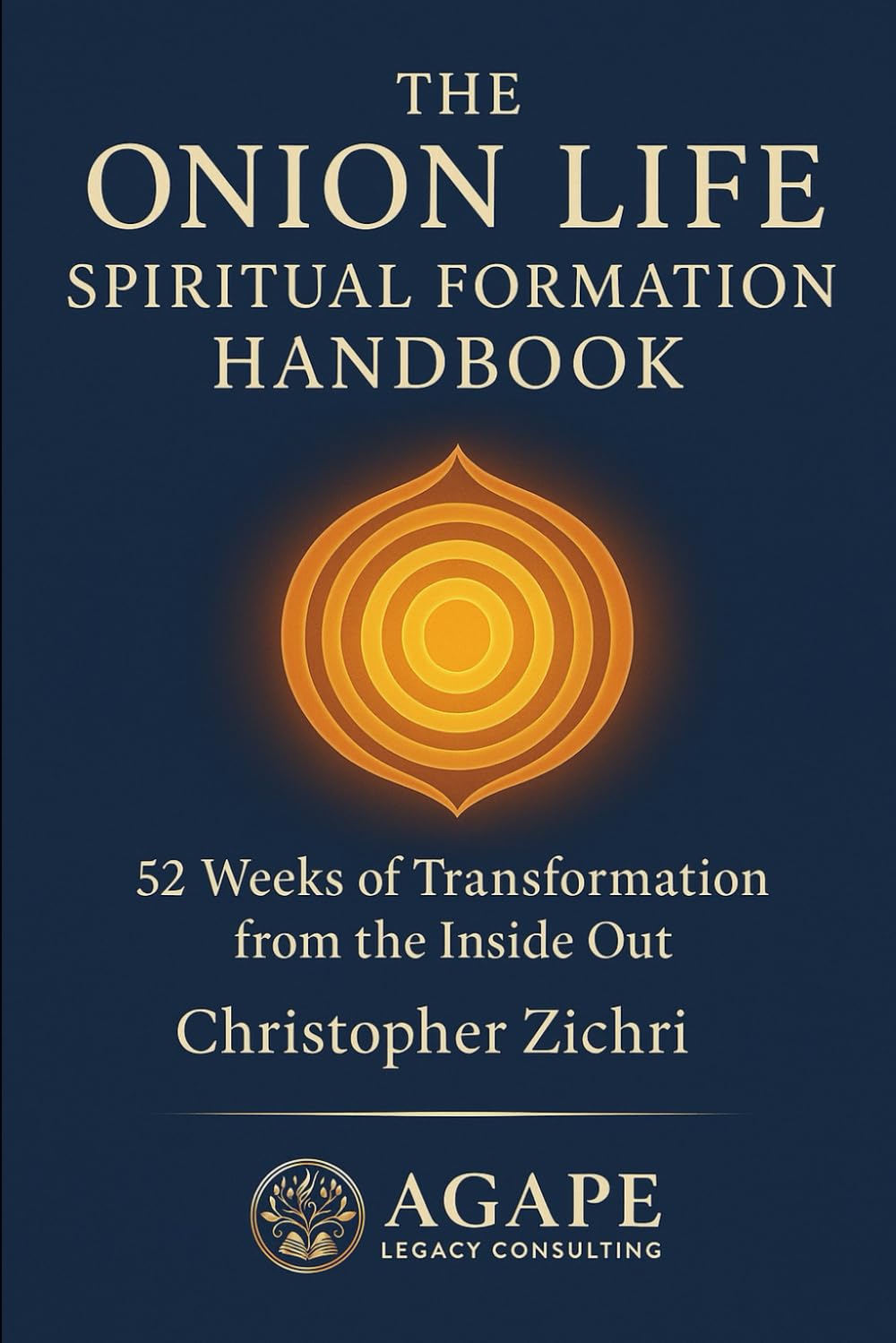 The Onion Life Spiritual Formation Handbook: 52 Weeks of Transformation from the Inside Out (Onion Life Model)