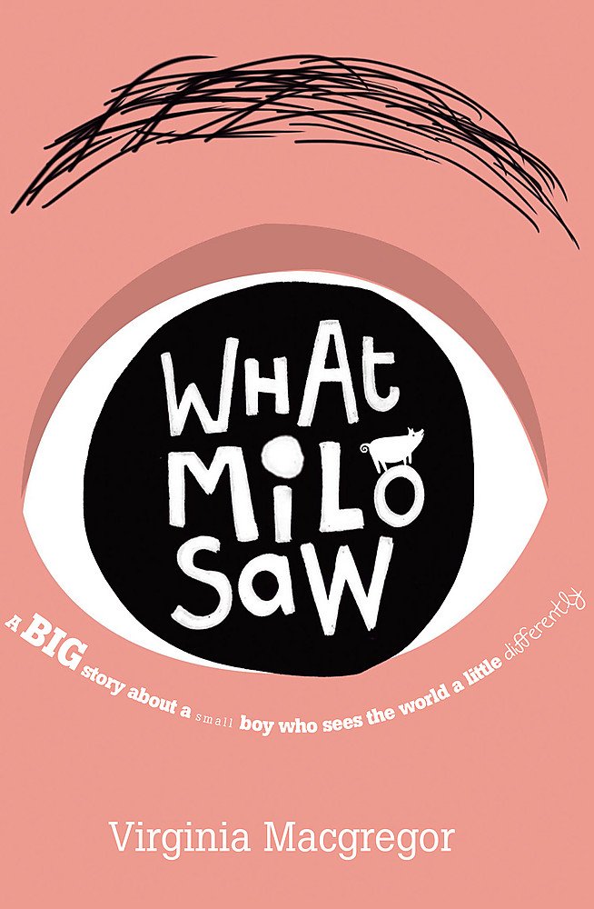 What Milo Saw: He sees the world in a very special way . . .