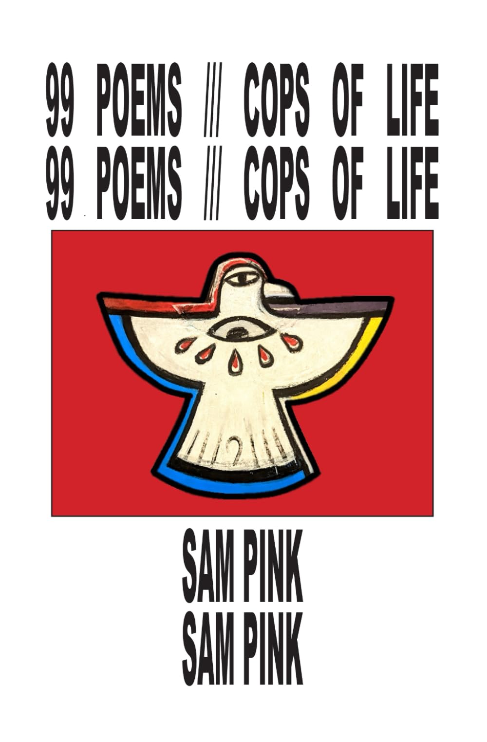 99 Poems///Cops of Life
