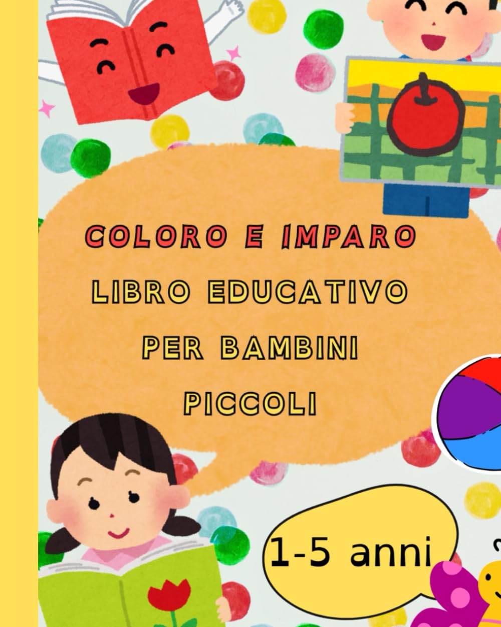 Coloro e imparo: libro educativo per bambini piccoli