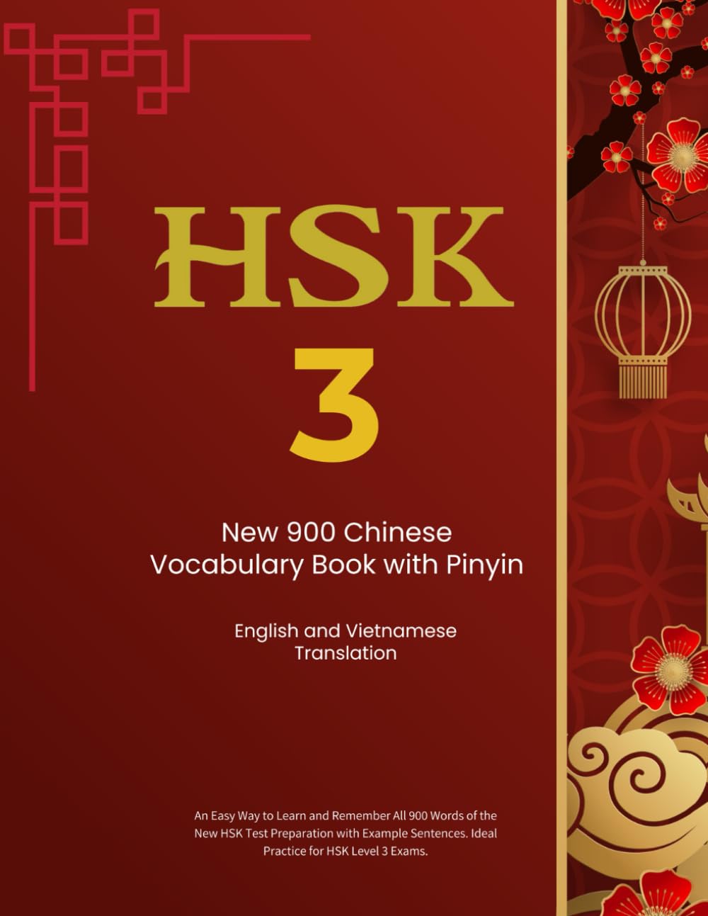 HSK3 New 900 Chinese Vocabulary Book with Pinyin, English and Vietnamese Translation: Easy to Learn and Remember All 900 words of HSK Test with Example Sentences. Ideal practice for Levels 3 exams