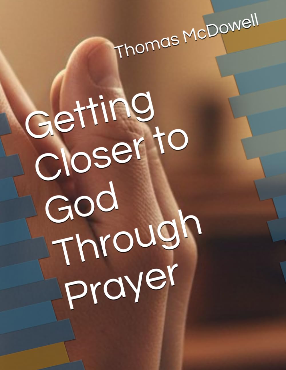 Getting Closer to God Through Prayer
