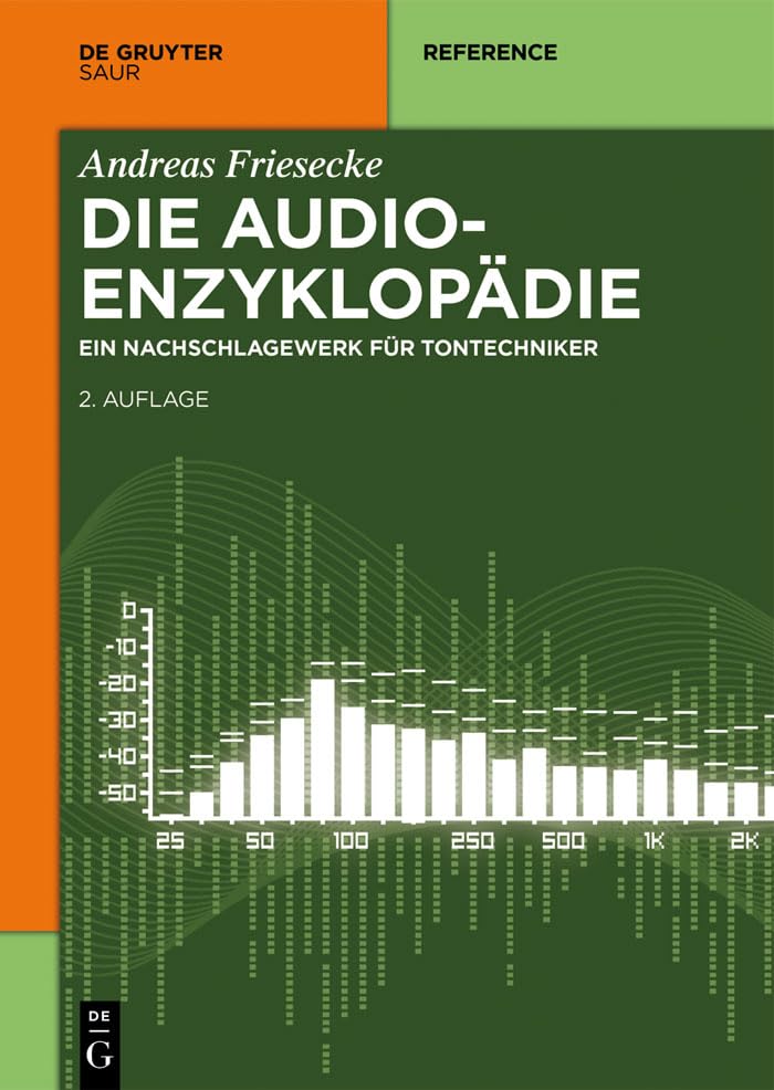 Die Audio-Enzyklopädie: Ein Nachschlagewerk für Tontechniker (De Gruyter Reference)