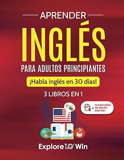 Aprender Inglés para Adultos Principiantes: 3 Libros en 1 - Habla Fluido en 30 Días | Explore ToWin (Edición Español)