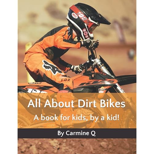 All About Dirt Bikes: A book for kids, by a kid! (All About: books for kids, by kids!)