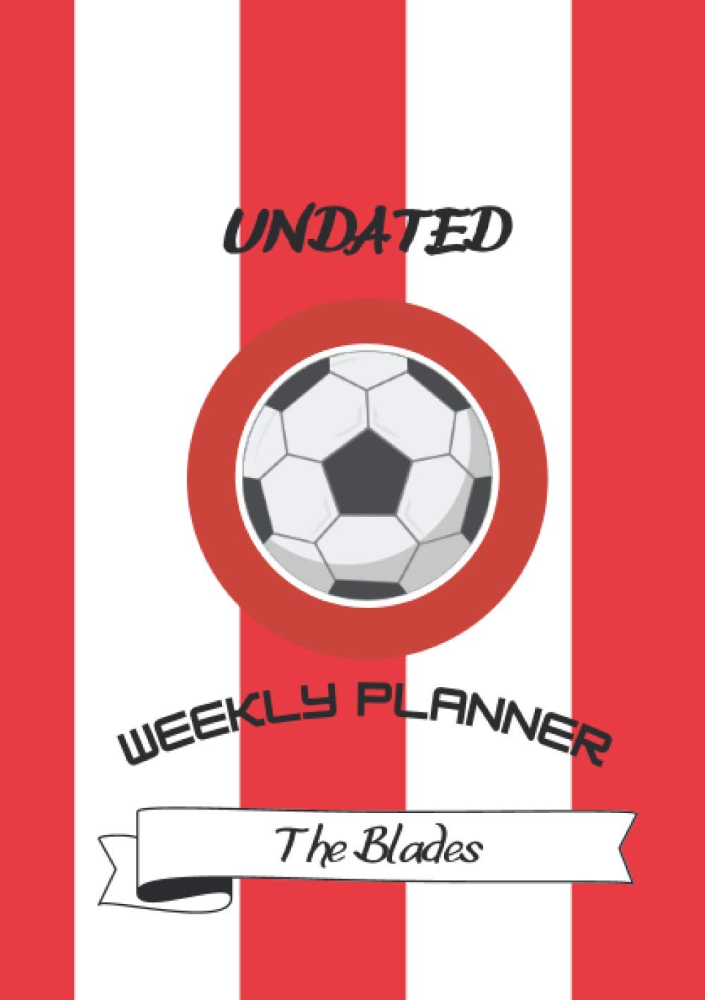Weekly Planner - The Blades: Undated A5 5x8 weekly Diary Planner with a football theme - start any time