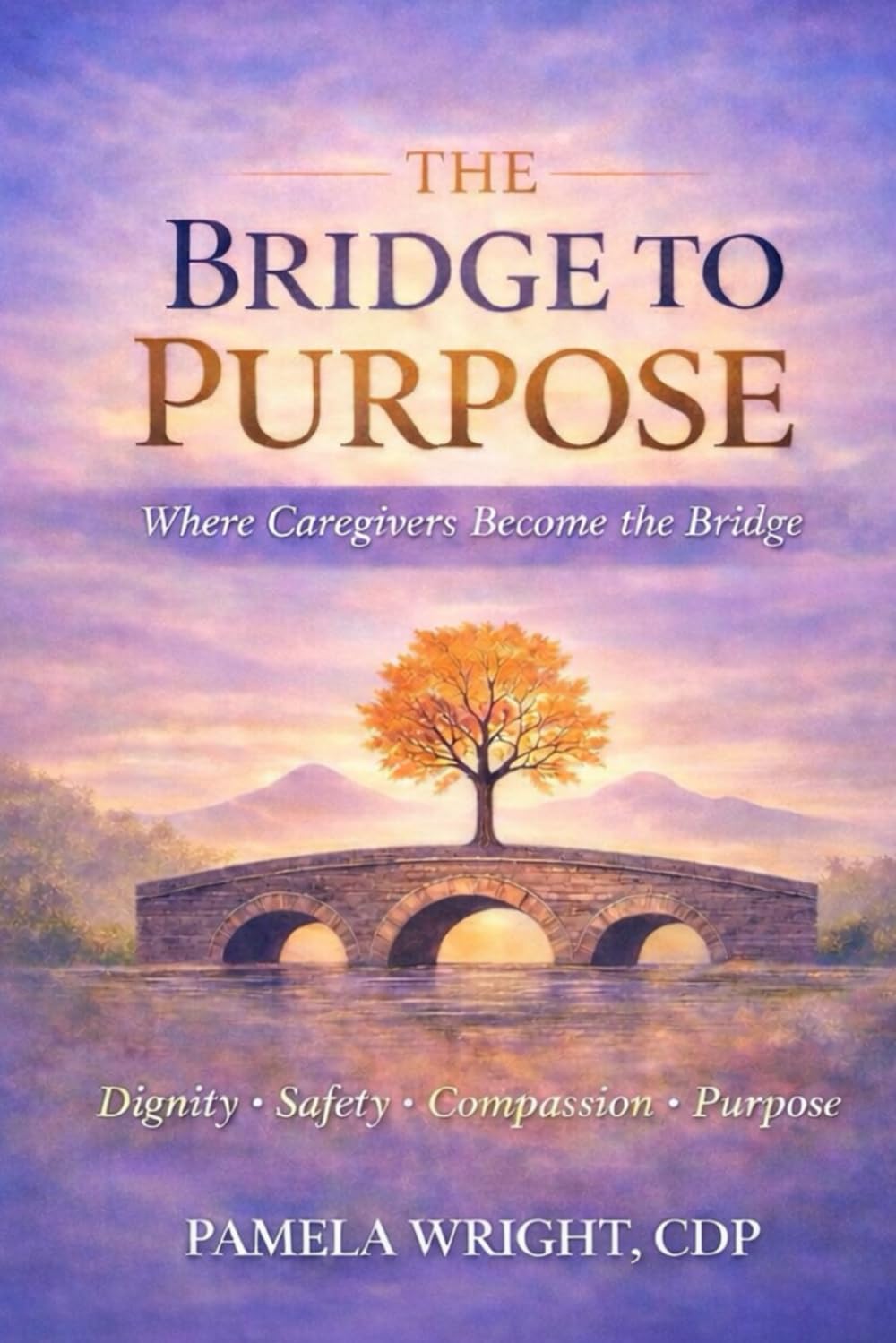 THE BRIDGE TO PURPOSE: Where Caregivers Become the Bridge