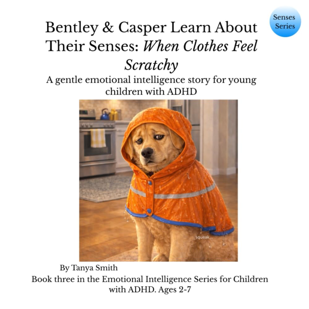 Bentley & Casper Learn About Their Senses: When Clothes Feel Scratchy (Senses Series)
