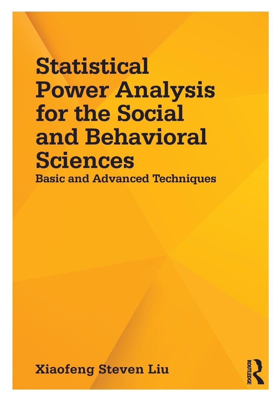 Statistical Power Analysis for the Social and Behavioral Sciences: Basic and Advanced Techniques