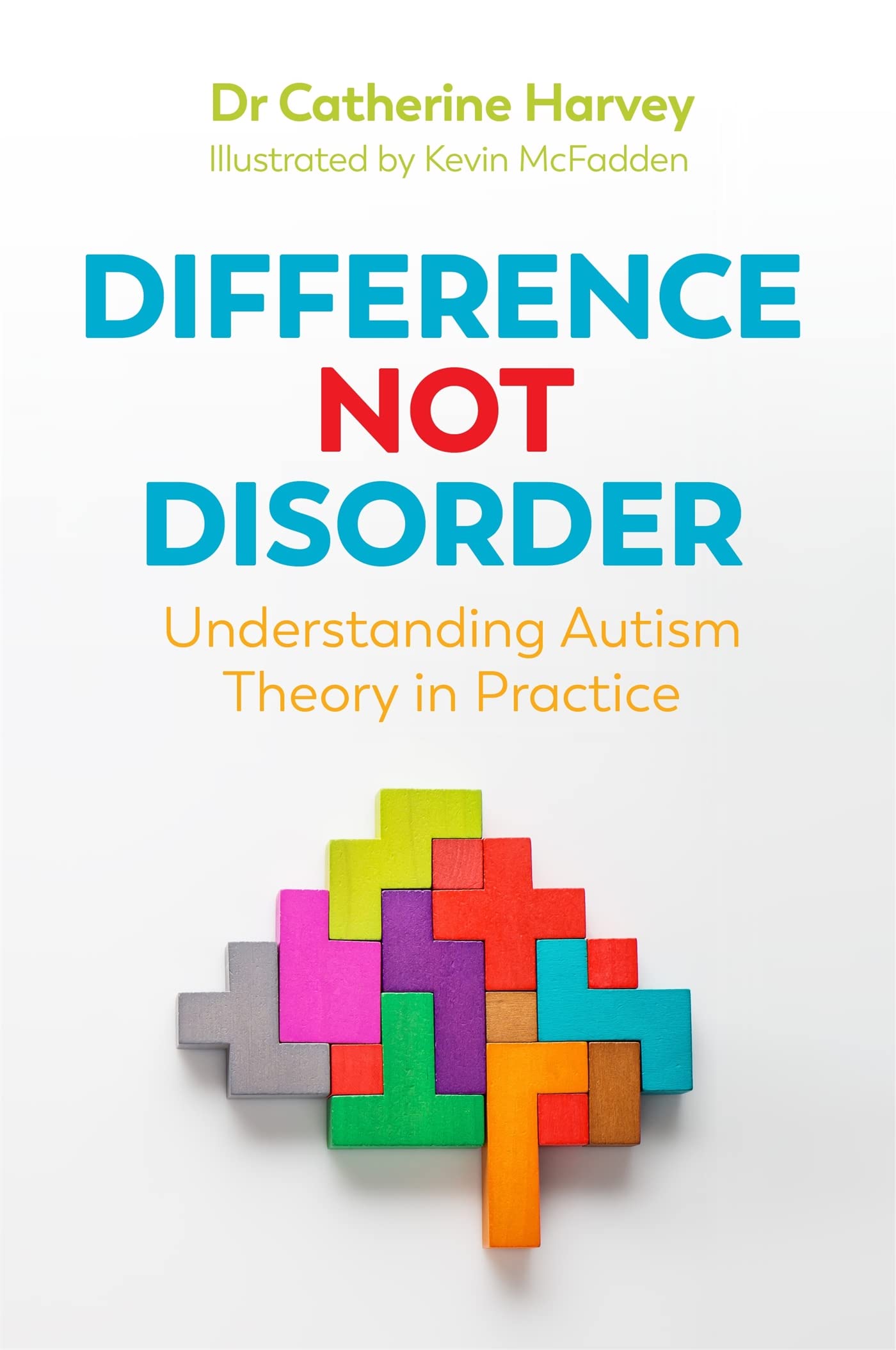 Difference Not Disorder: Understanding Autism  by Dr Catherine Harvey PAPERBACK