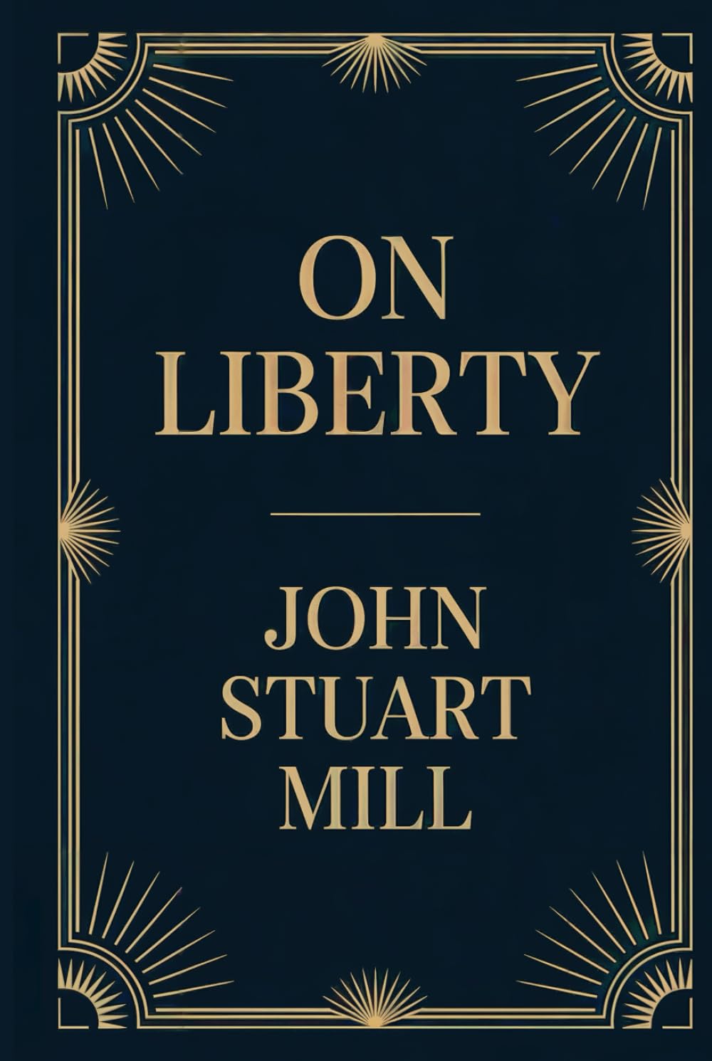 On Liberty: A Classic Philosophy Book on Democracy and Liberalism