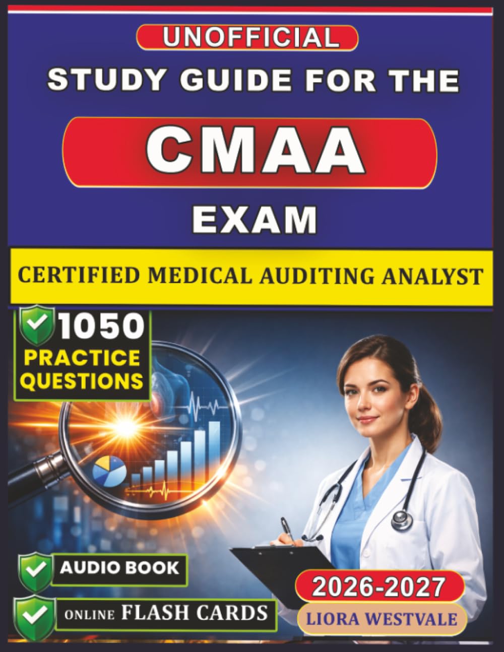 Unofficial Study Guide for the CMAA Exam 2026: 1050 Practice Questions and Detailed Rationales for the Certified Medical Auditing Analyst Examination to Strengthen Your Analytical Skills