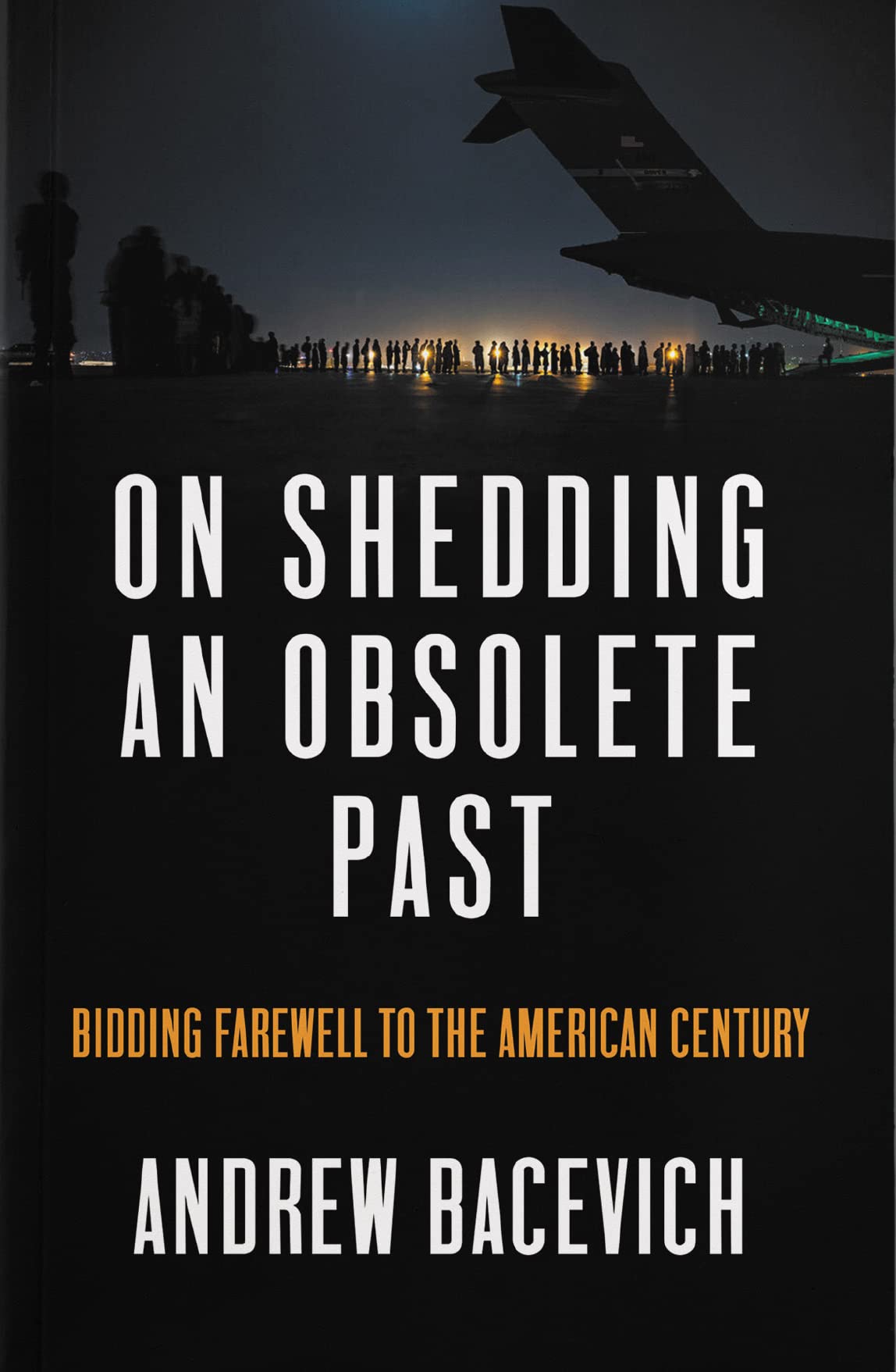 On Shedding an Obsolete Past: Bidding Farewell to the American Century (Dispatch Book Series)
