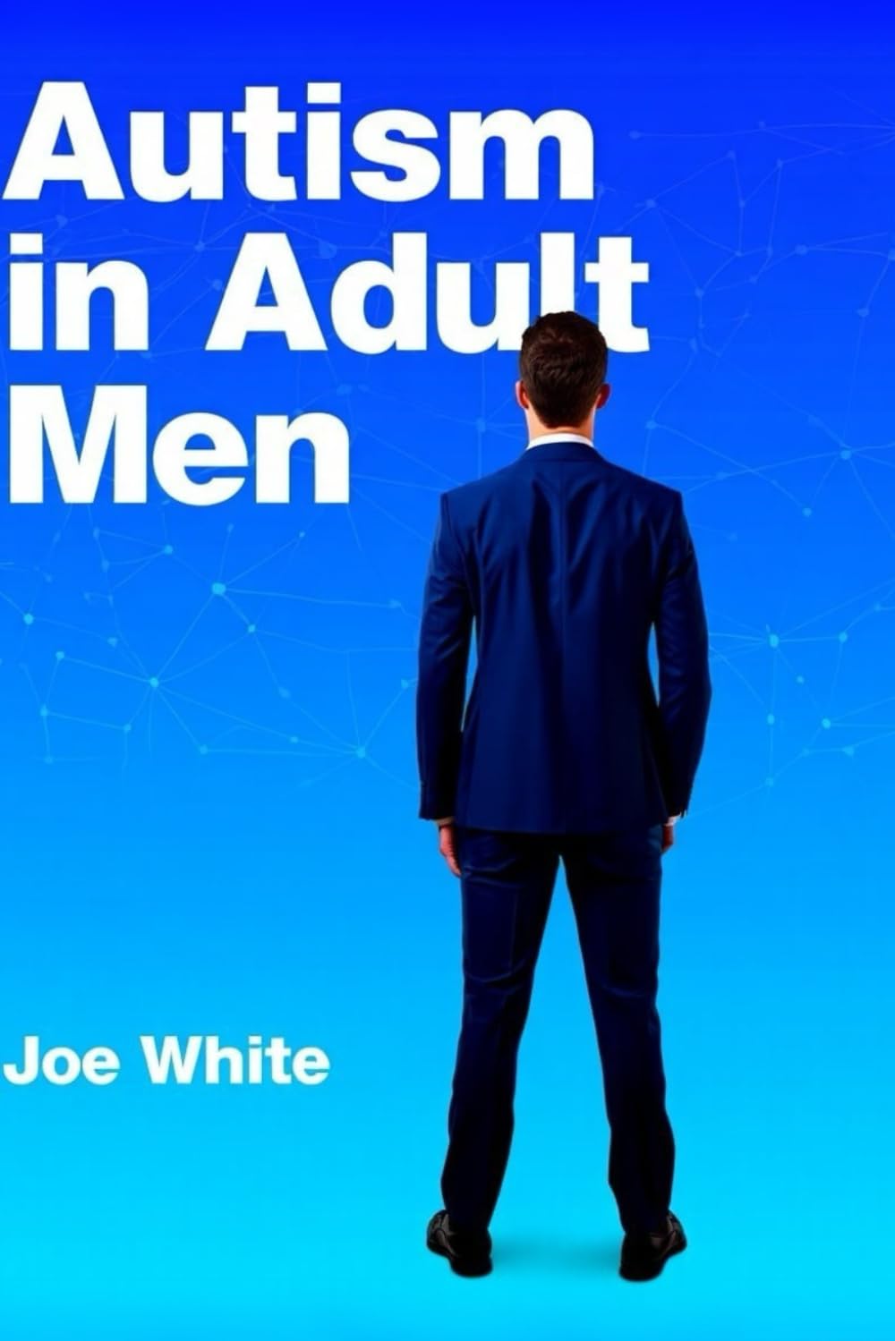 Autism In Adult Men: A Survival Guide