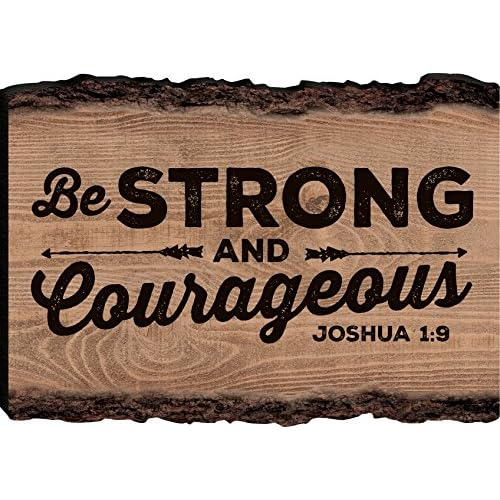 Be Strong and Courageous Joshua 1:9 4 x 6 Wood Bark Edge Design Sign