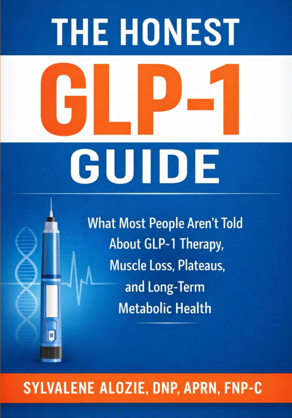 The Honest GLP-1 Guide: What Most People Aren’t Told About GLP-1 Therapy, Muscle Loss, Plateaus, and Long-Term Metabolic Health