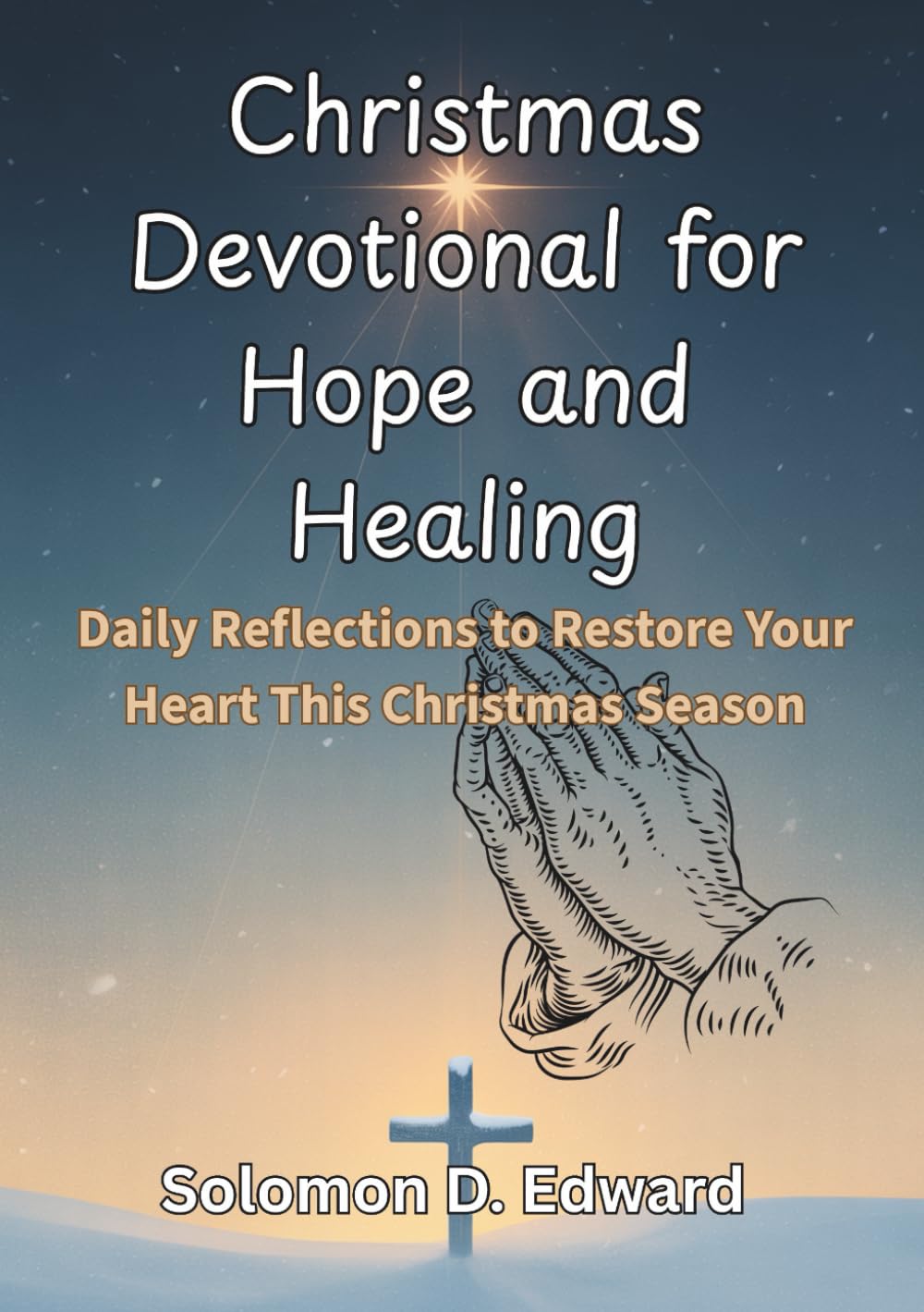 Christmas Devotional for Hope and Healing: Daily Reflections to Restore Your Heart This Christmas Season