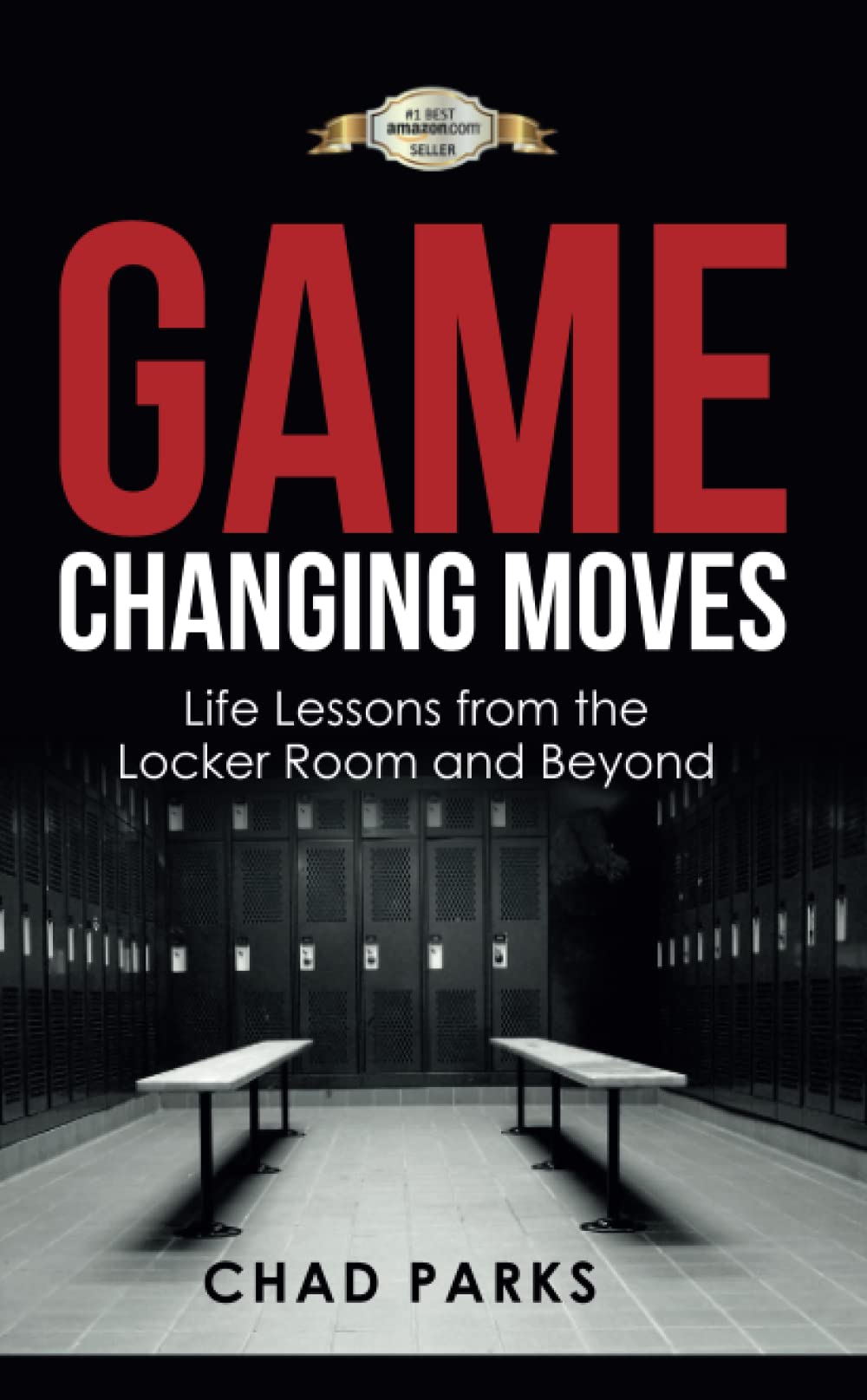 Game Changing Moves: Life Lessons from the Locker Room and Beyond