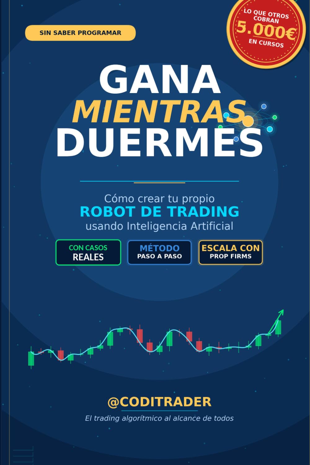 Gana mientras duermes: Cómo crear tu propio ROBOT DE TRADING utilizando Inteligencia Artificial