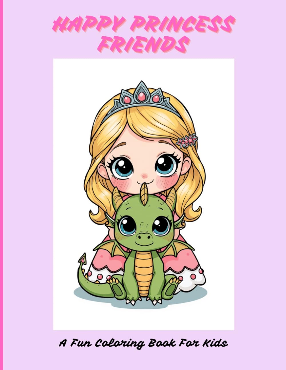 Happy Princess Friends: A Fun Coloring Book For Kids (Little Artists Coloring Books)