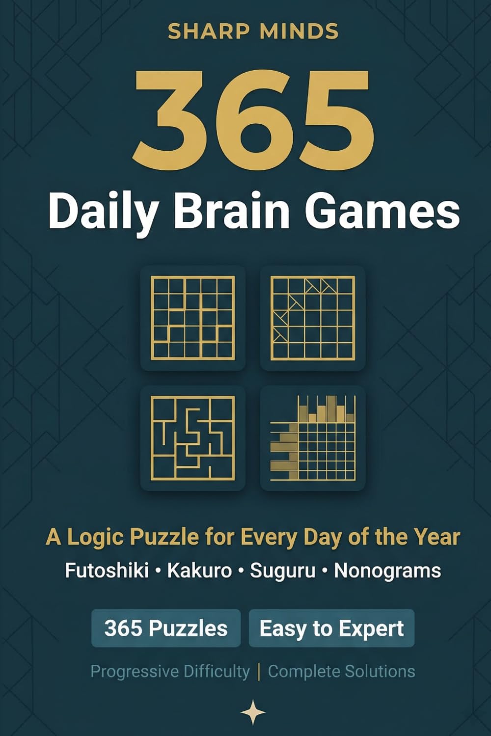 365 Daily Brain Games: A Logic Puzzle for Every Day of the Year - Futoshiki, Kakuro, Suguru & Nonograms (Sharp Minds Puzzles)