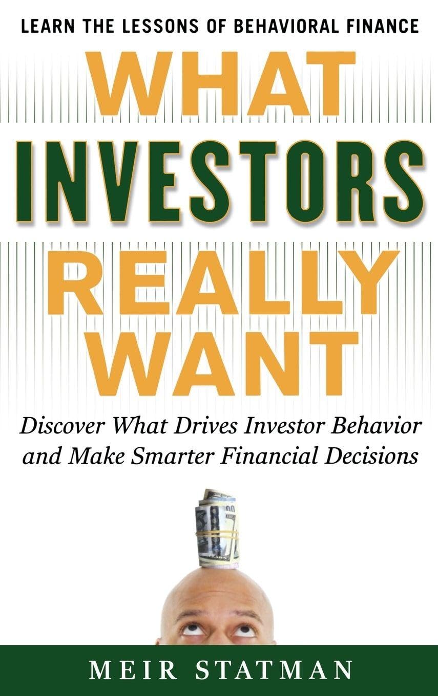 What Investors Really Want: Know What Drives Investor Behavior and Make Smarter Financial Decisions (GENERAL FINANCE & INVESTING)