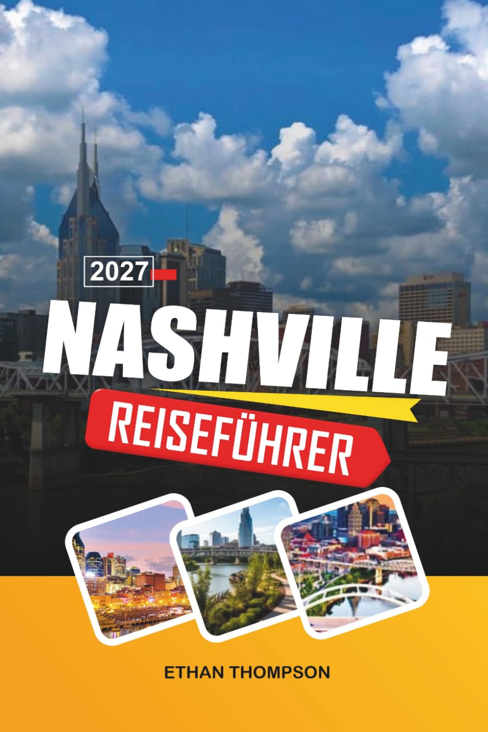 NASHVILLE REISEFÜHRER 2027: Music City Legends, Broadway Honky-Tonks, Südstaatenküche, Live-Konzerte & Tennessee Charme