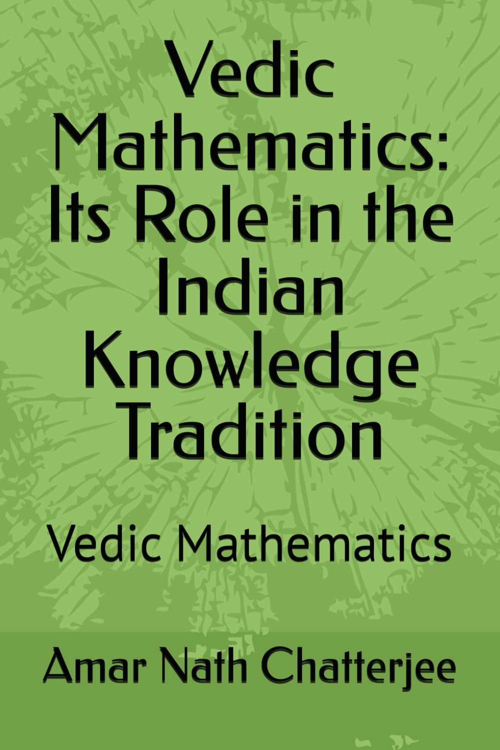 Vedic Mathematics: Its Role in the Indian Knowledge Tradition: Vedic Mathematics