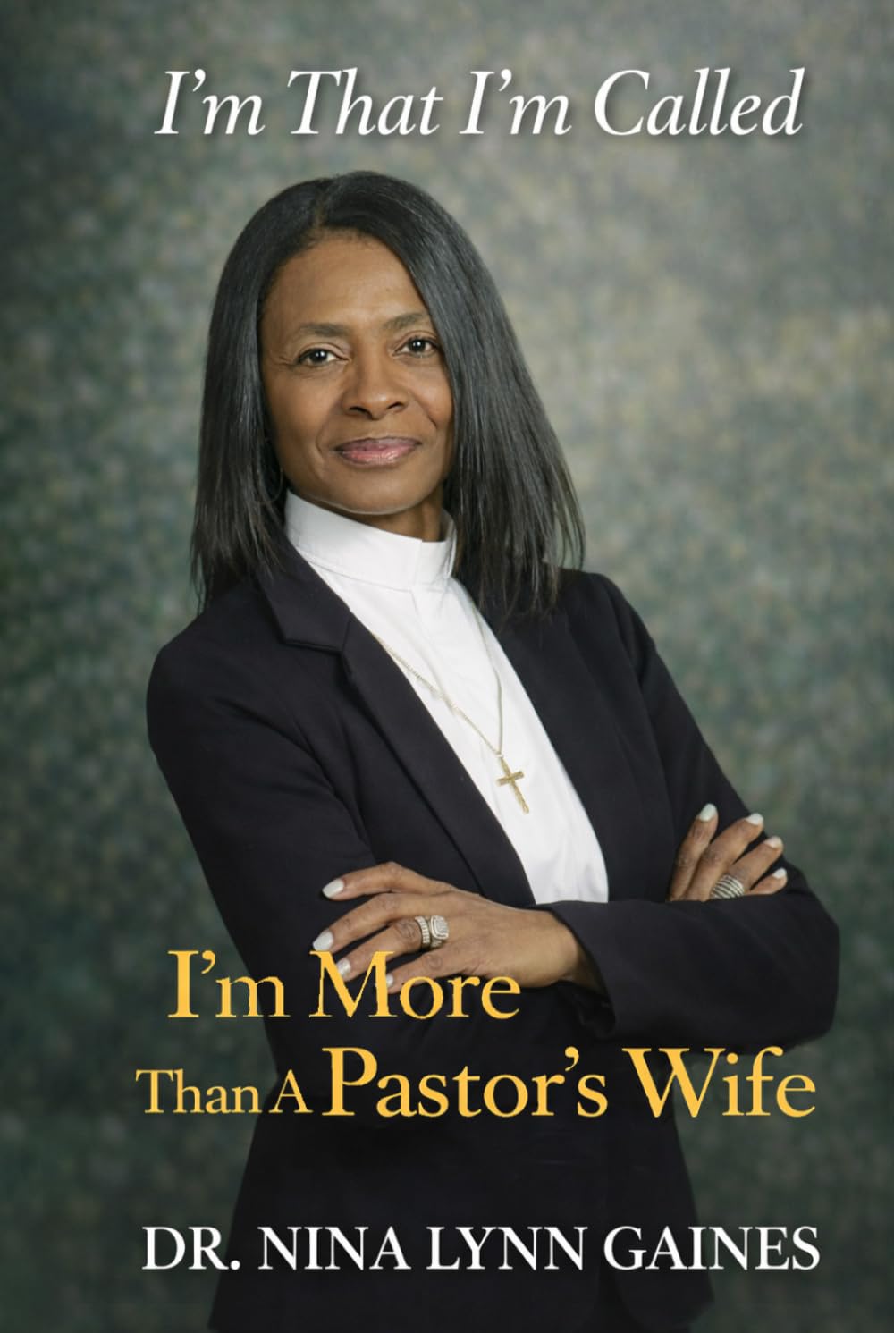 I’m That’ I’m Called I’m More than A Pastor’s Wife