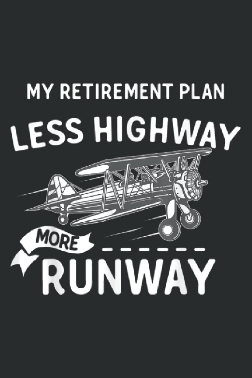 My Retirement Plan Less Highway More Runway - Funny Pilot: Lined Journal Notebook, Memo Diary Subject Notebooks Planner, for Travelers, Students, Office - 6" x 9", 110 Pages